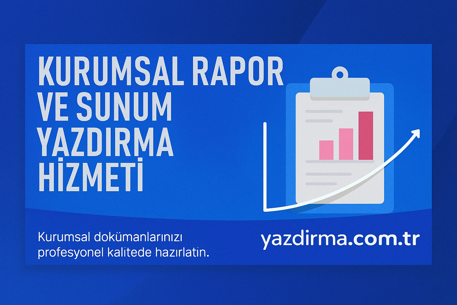 Kurumsal Rapor ve Sunum Yazdırma Hizmeti