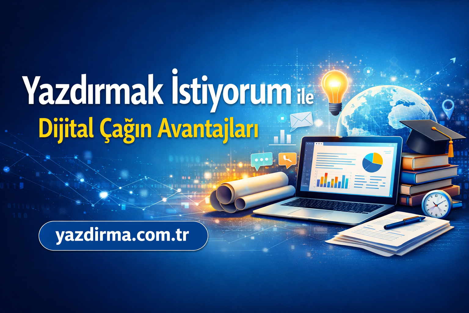 Yazdırmak İstiyorum ile Dijital Çağın Avantajları